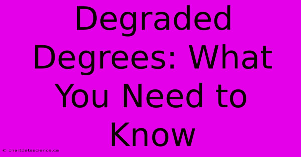 Degraded Degrees: What You Need To Know