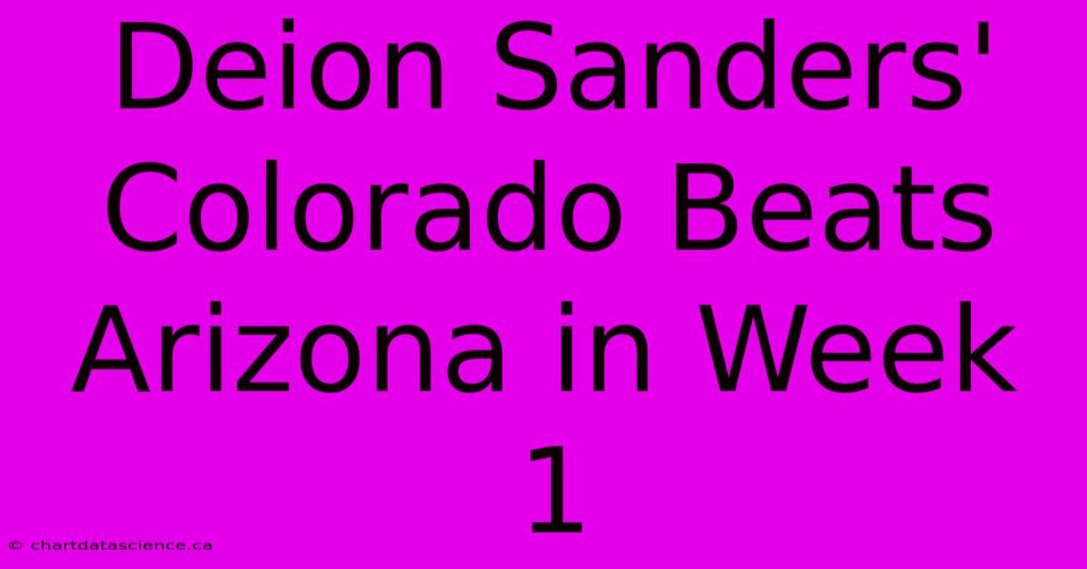 Deion Sanders' Colorado Beats Arizona In Week 1