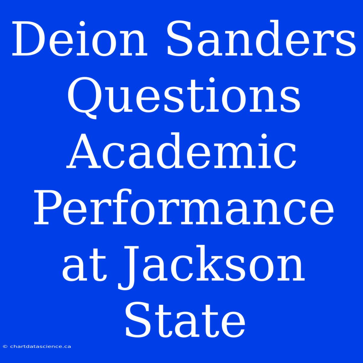 Deion Sanders Questions Academic Performance At Jackson State