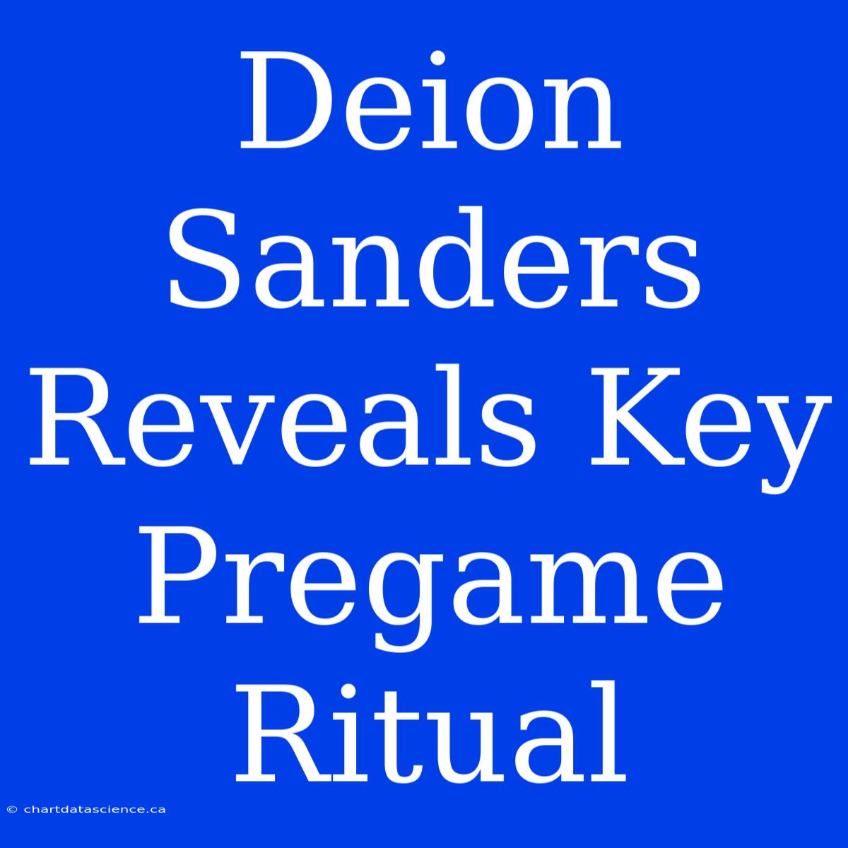 Deion Sanders Reveals Key Pregame Ritual