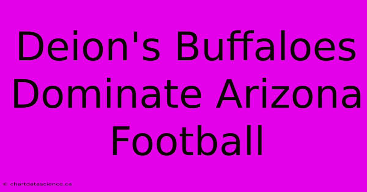 Deion's Buffaloes Dominate Arizona Football