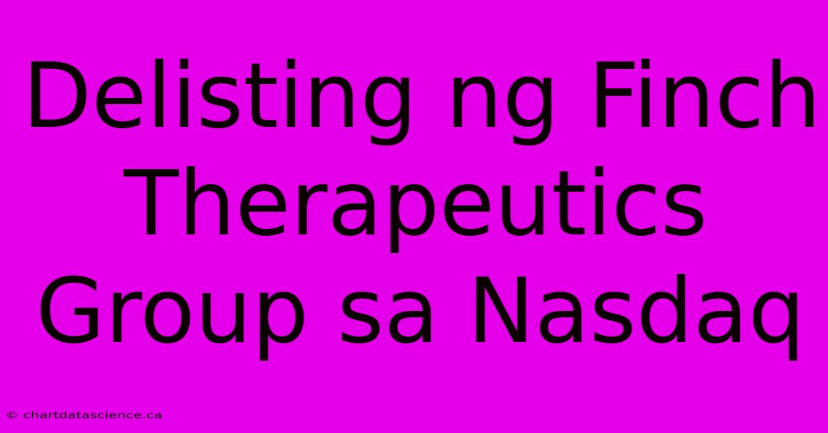 Delisting Ng Finch Therapeutics Group Sa Nasdaq