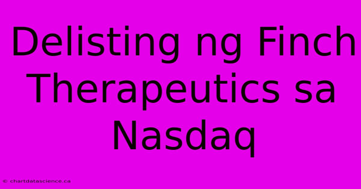 Delisting Ng Finch Therapeutics Sa Nasdaq