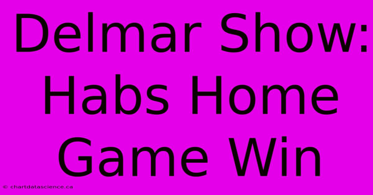 Delmar Show: Habs Home Game Win