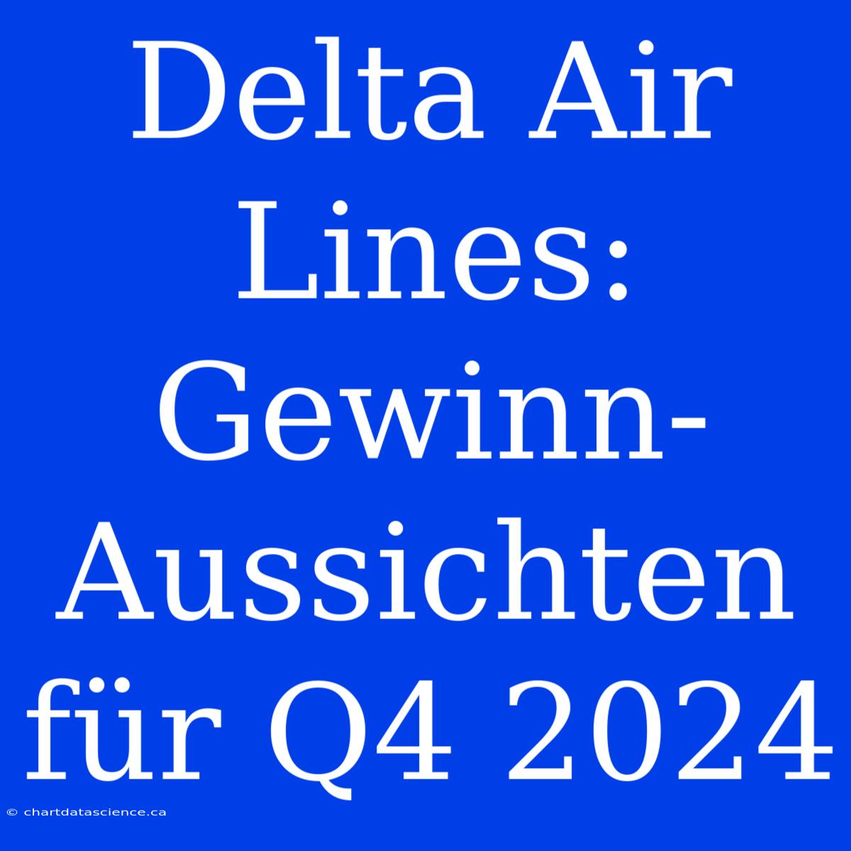 Delta Air Lines: Gewinn-Aussichten Für Q4 2024