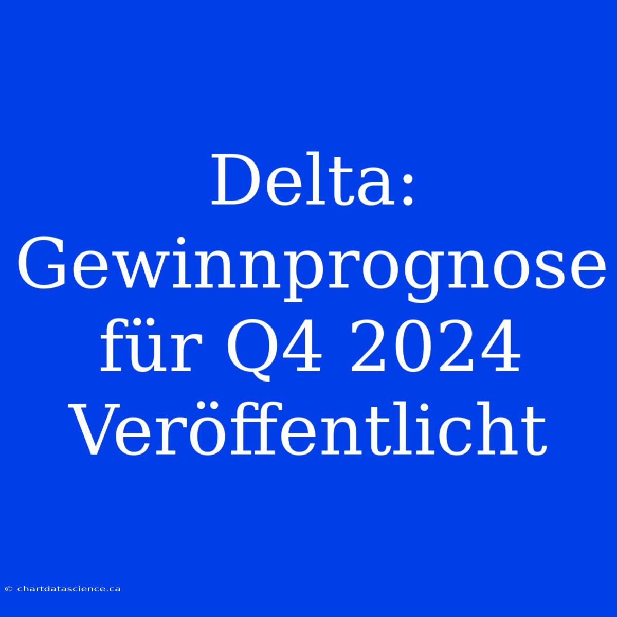 Delta: Gewinnprognose Für Q4 2024 Veröffentlicht