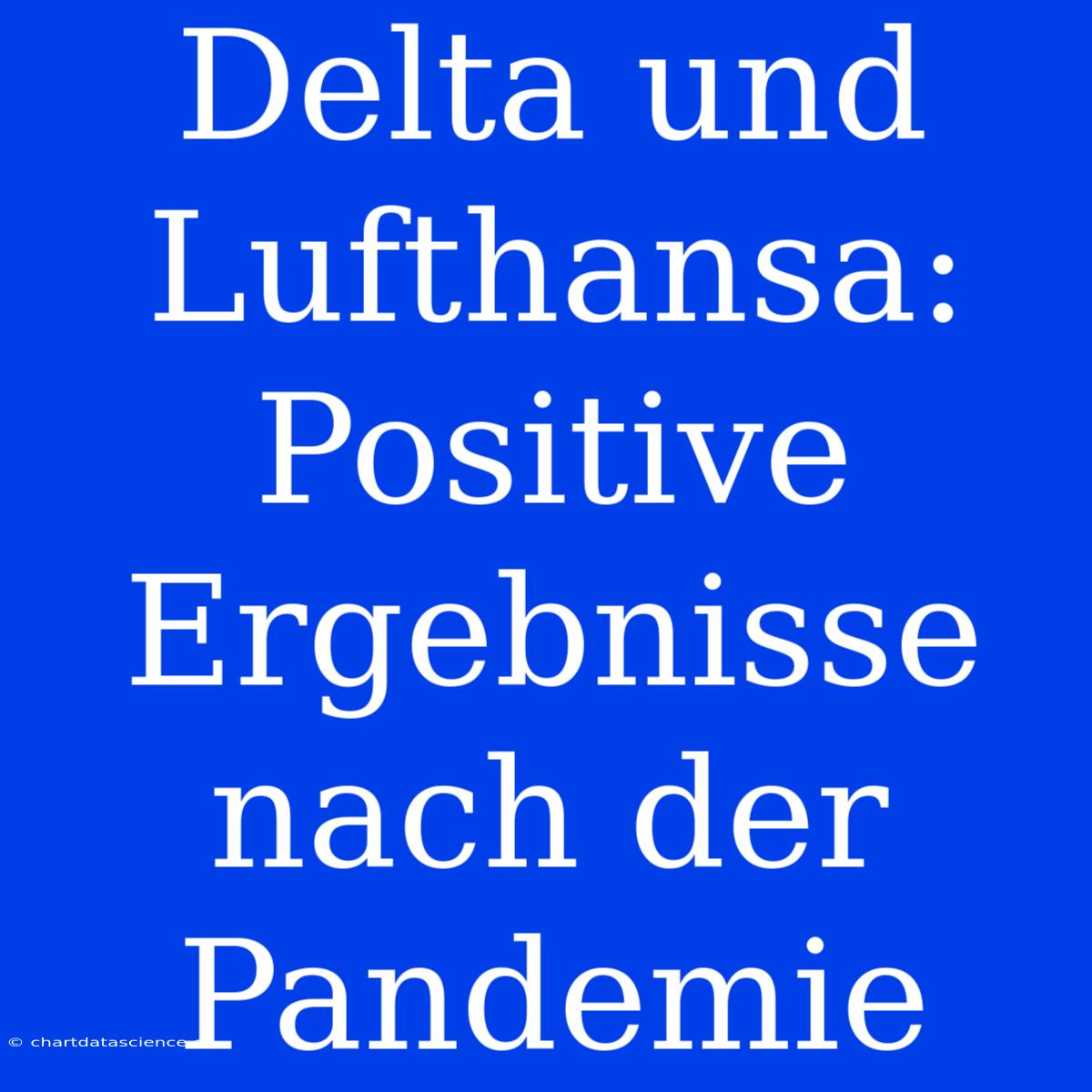 Delta Und Lufthansa: Positive Ergebnisse Nach Der Pandemie