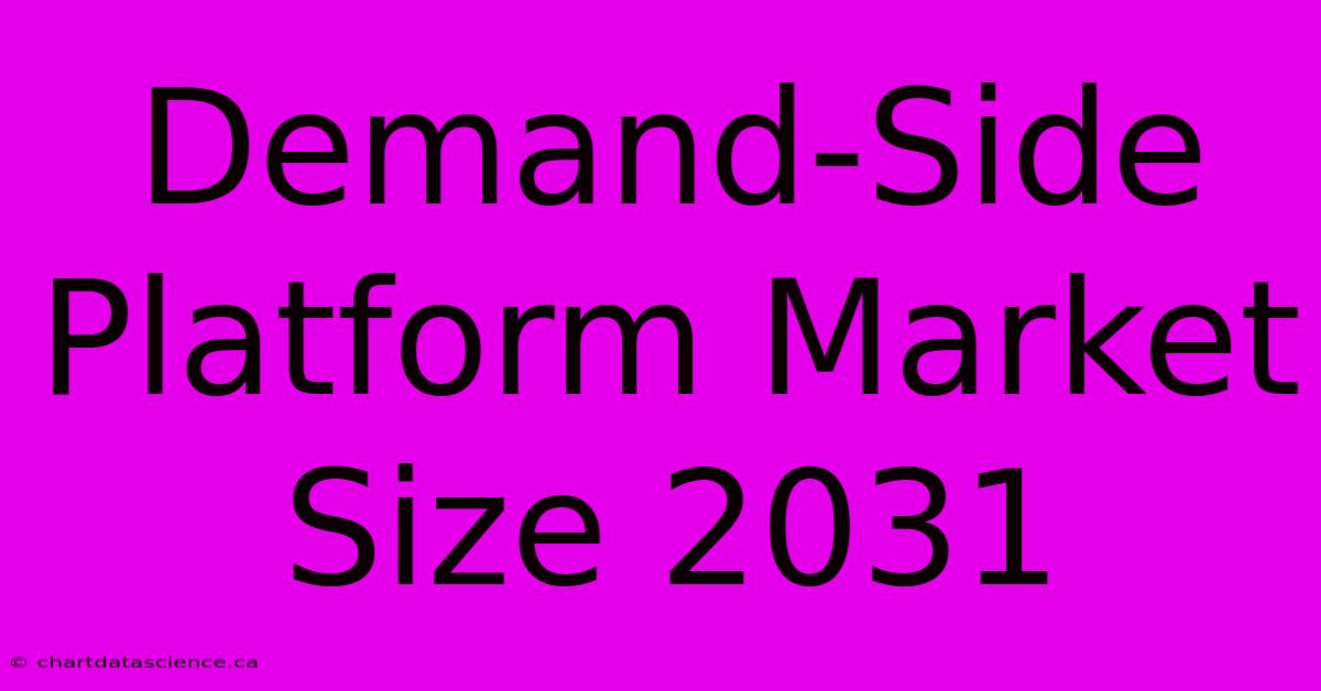 Demand-Side Platform Market Size 2031