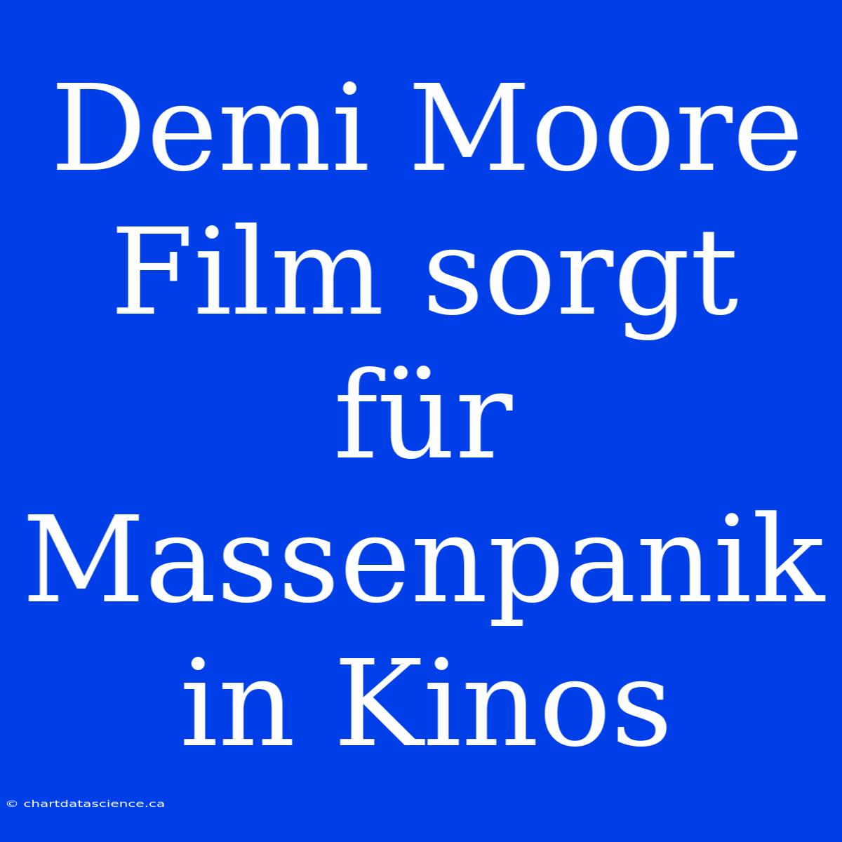 Demi Moore Film Sorgt Für Massenpanik In Kinos