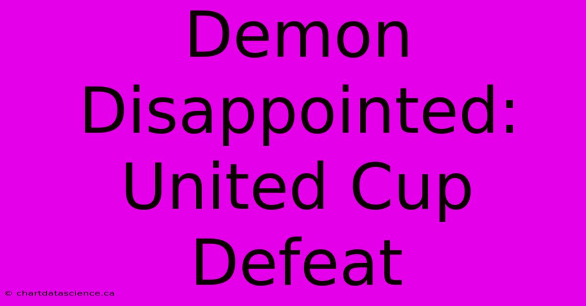 Demon Disappointed: United Cup Defeat