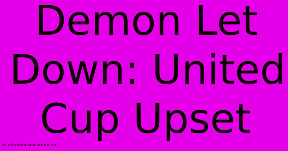 Demon Let Down: United Cup Upset