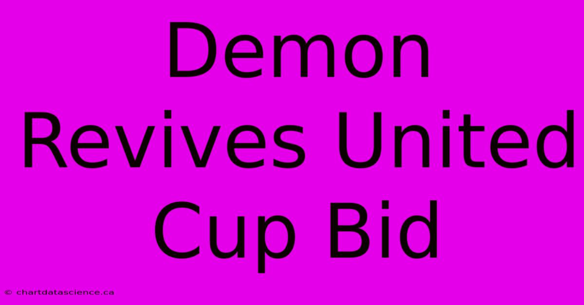 Demon Revives United Cup Bid