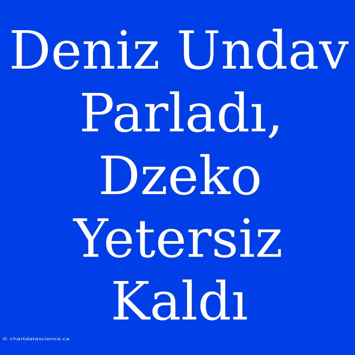 Deniz Undav Parladı, Dzeko Yetersiz Kaldı