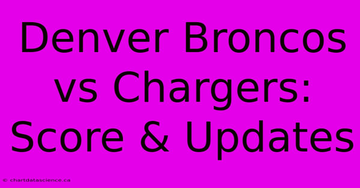 Denver Broncos Vs Chargers: Score & Updates