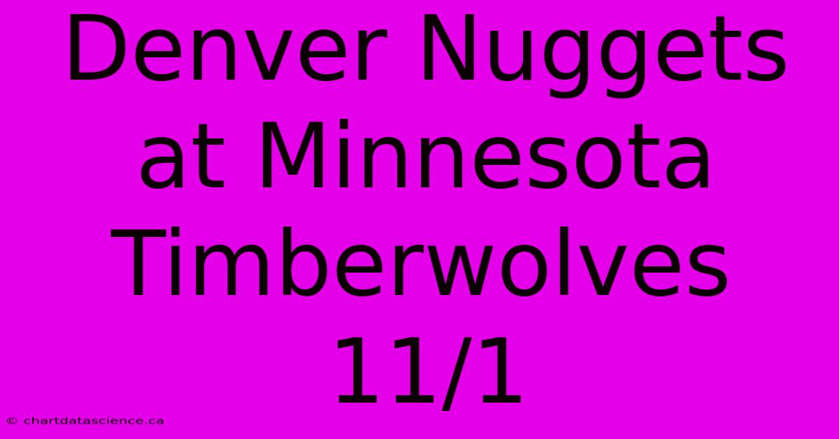 Denver Nuggets At Minnesota Timberwolves 11/1