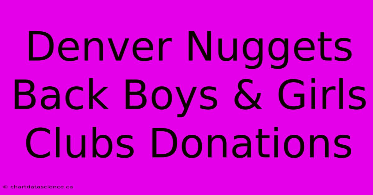 Denver Nuggets Back Boys & Girls Clubs Donations