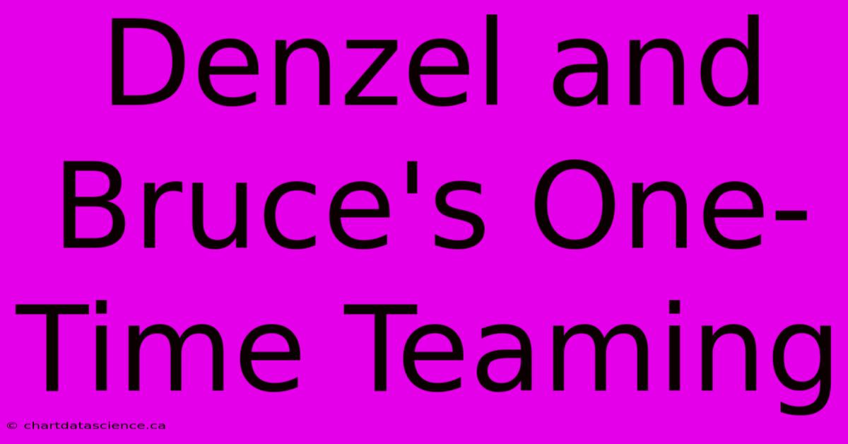 Denzel And Bruce's One-Time Teaming