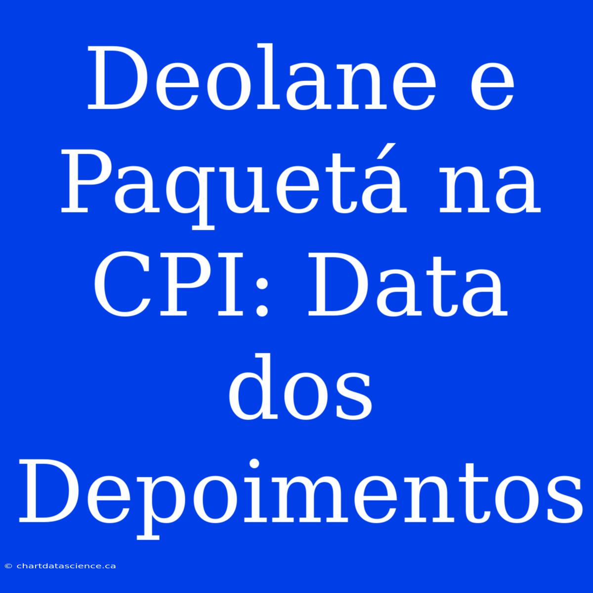 Deolane E Paquetá Na CPI: Data Dos Depoimentos