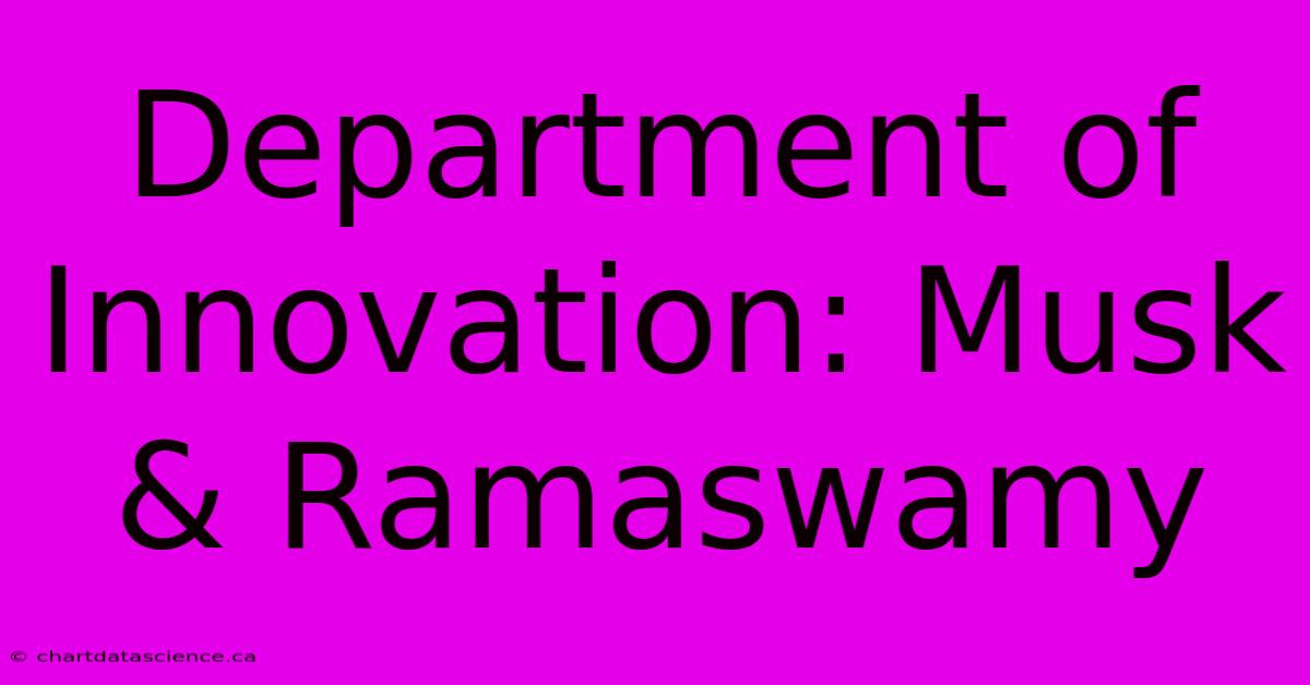 Department Of Innovation: Musk & Ramaswamy