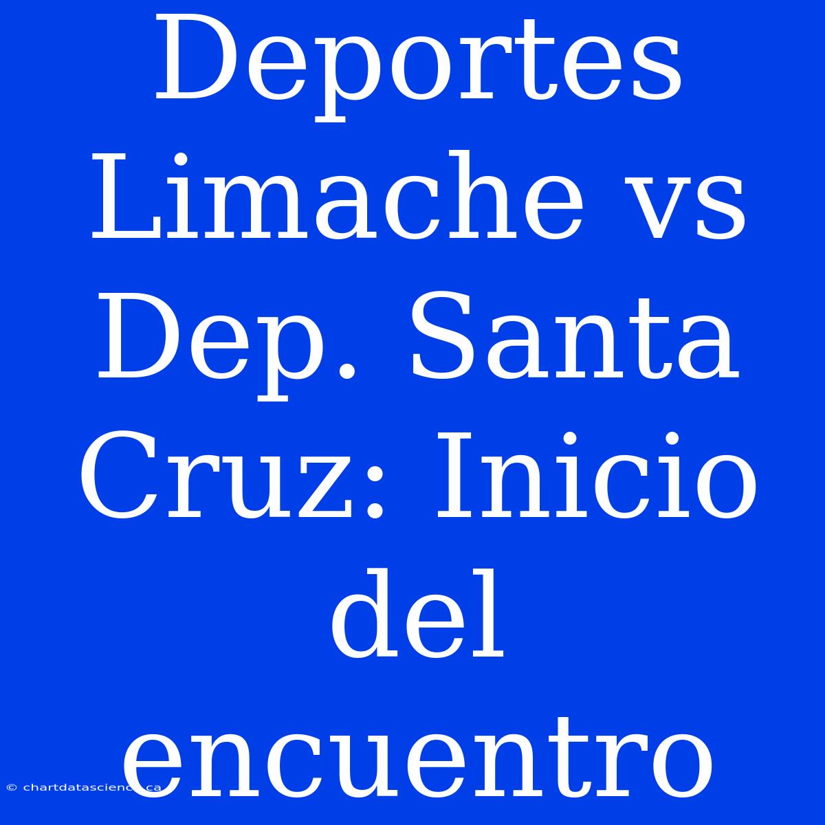 Deportes Limache Vs Dep. Santa Cruz: Inicio Del Encuentro