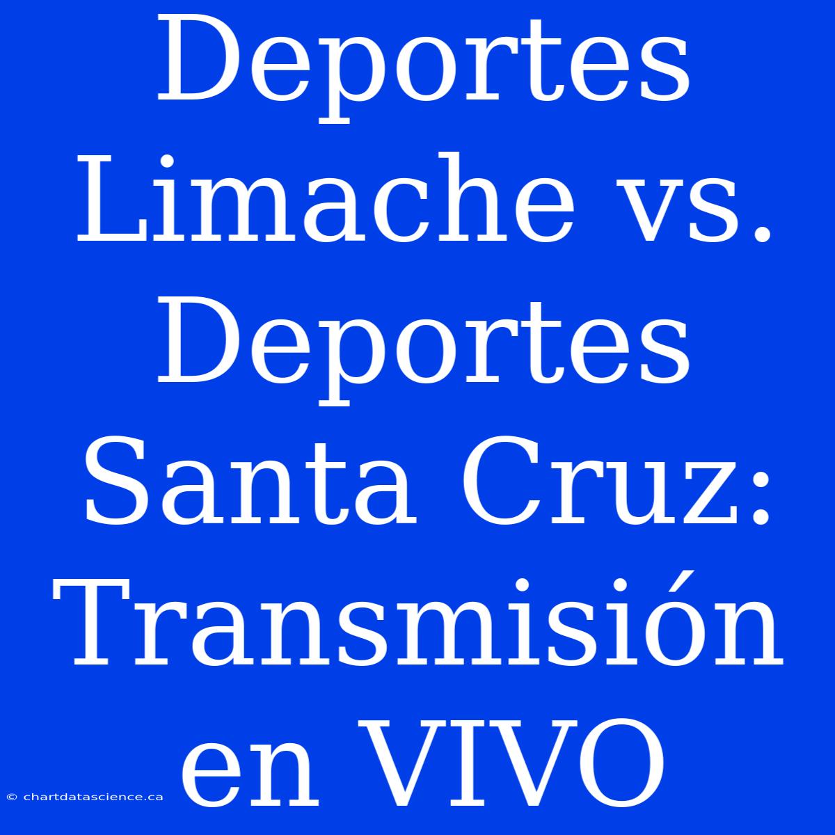 Deportes Limache Vs. Deportes Santa Cruz: Transmisión En VIVO