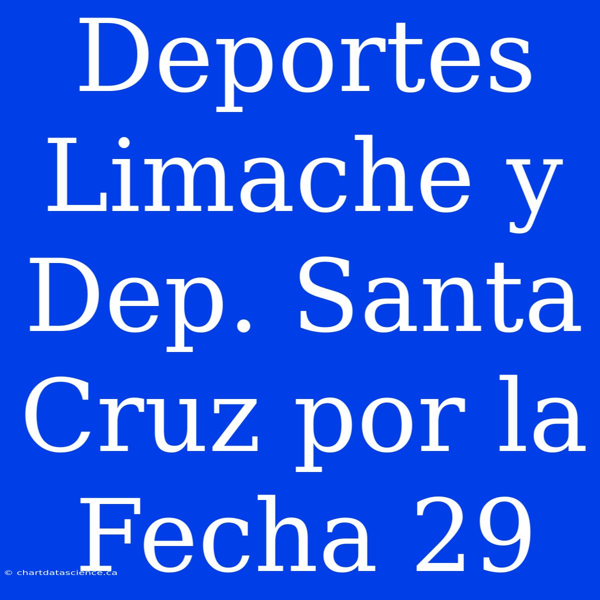 Deportes Limache Y Dep. Santa Cruz Por La Fecha 29