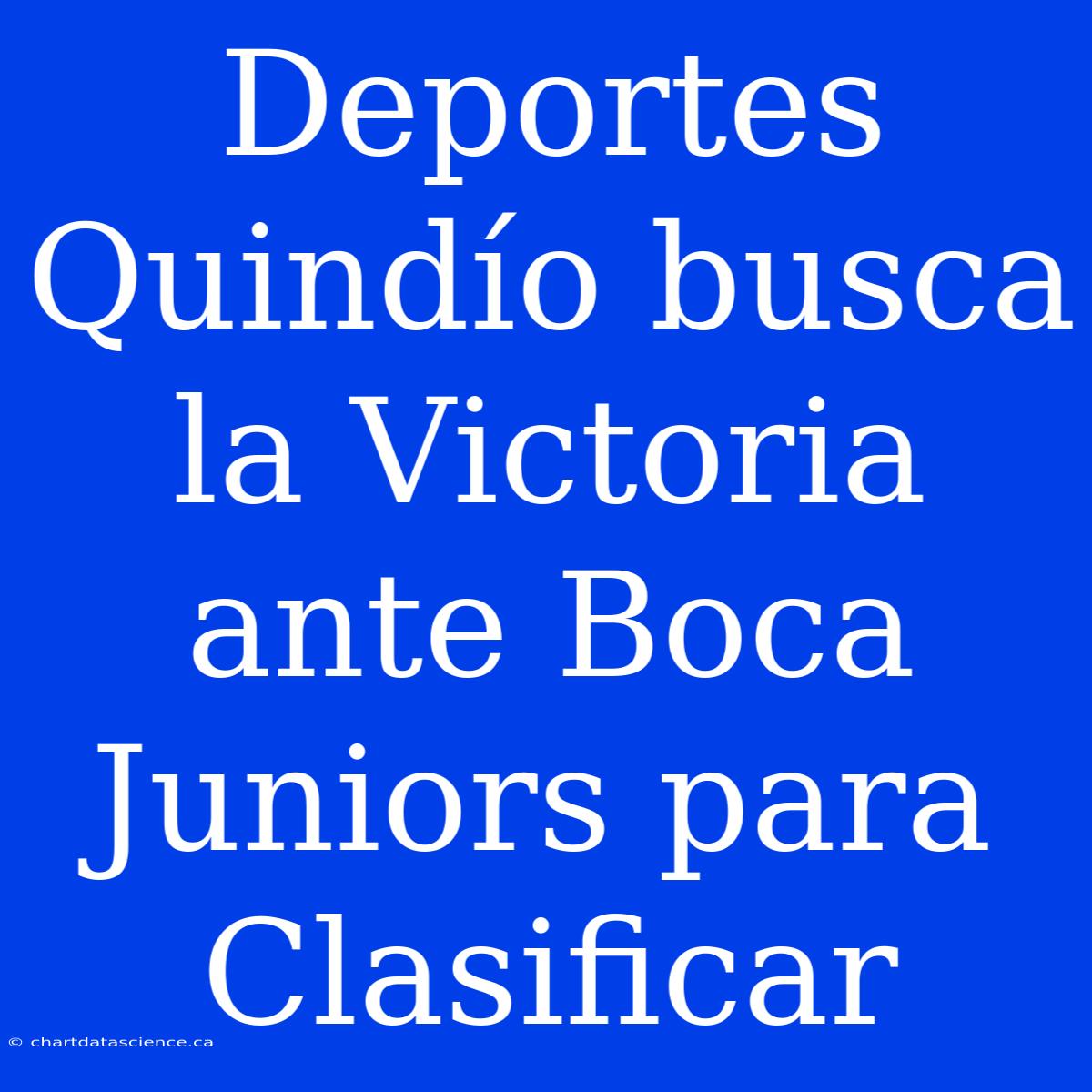 Deportes Quindío Busca La Victoria Ante Boca Juniors Para Clasificar