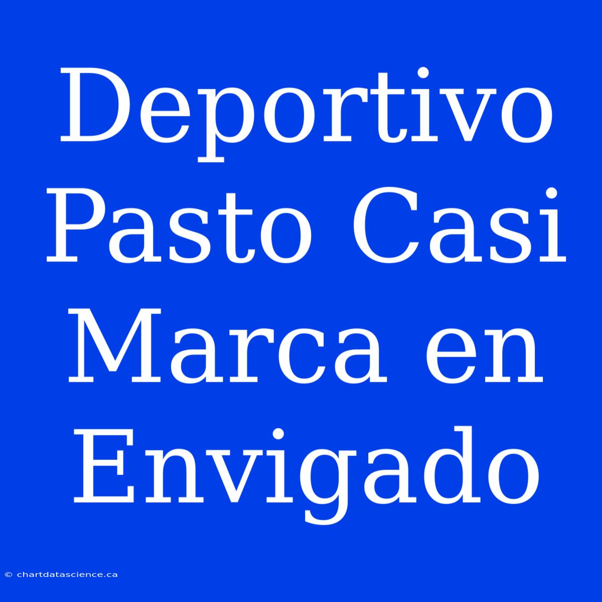 Deportivo Pasto Casi Marca En Envigado