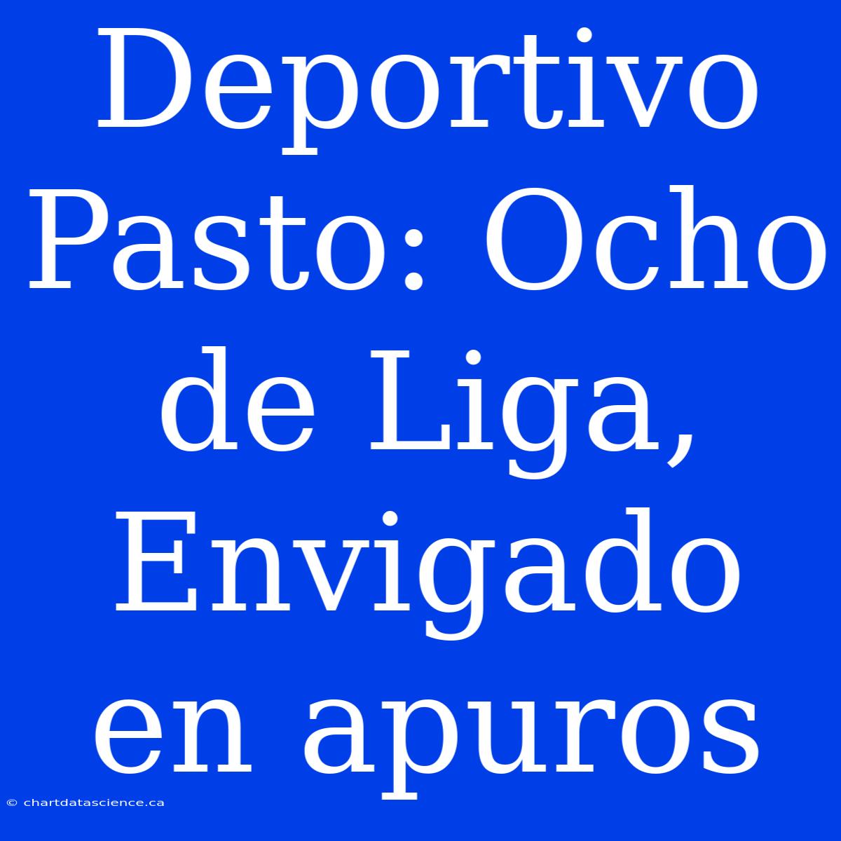 Deportivo Pasto: Ocho De Liga, Envigado En Apuros