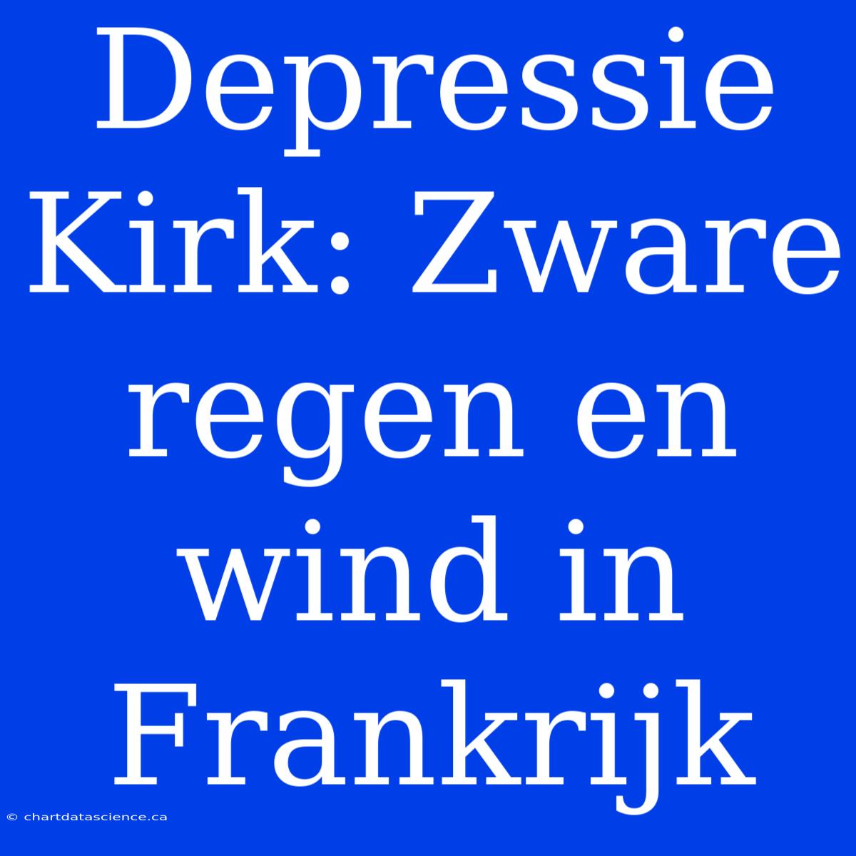 Depressie Kirk: Zware Regen En Wind In Frankrijk