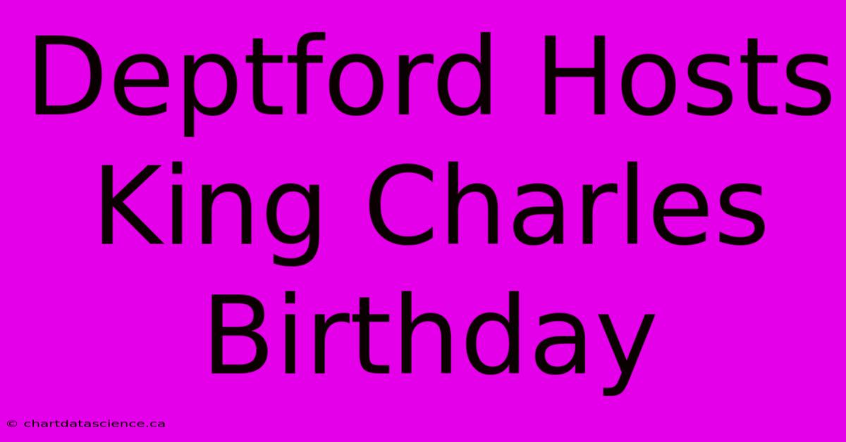 Deptford Hosts King Charles Birthday 