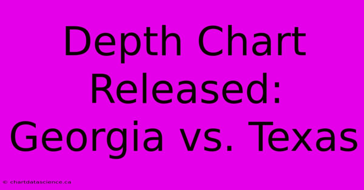 Depth Chart Released: Georgia Vs. Texas 