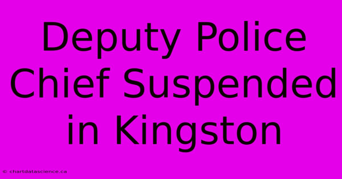 Deputy Police Chief Suspended In Kingston