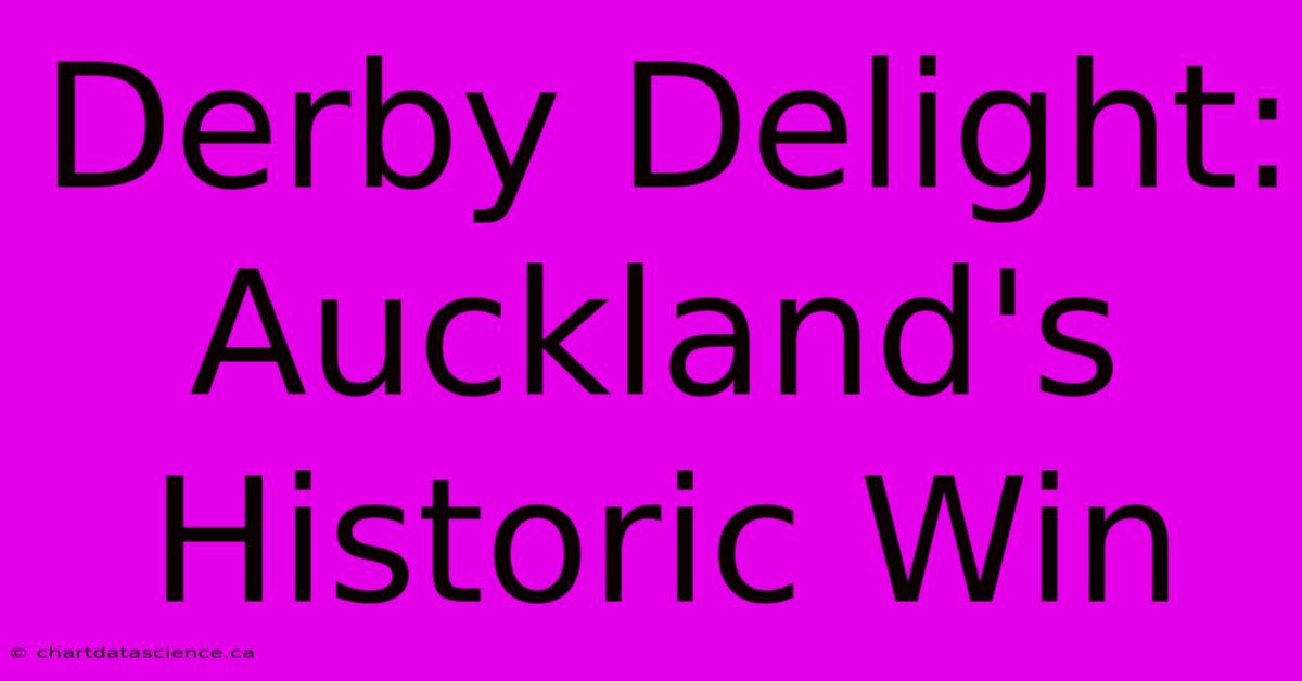 Derby Delight: Auckland's Historic Win