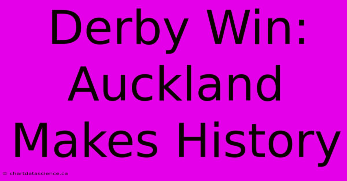 Derby Win: Auckland Makes History