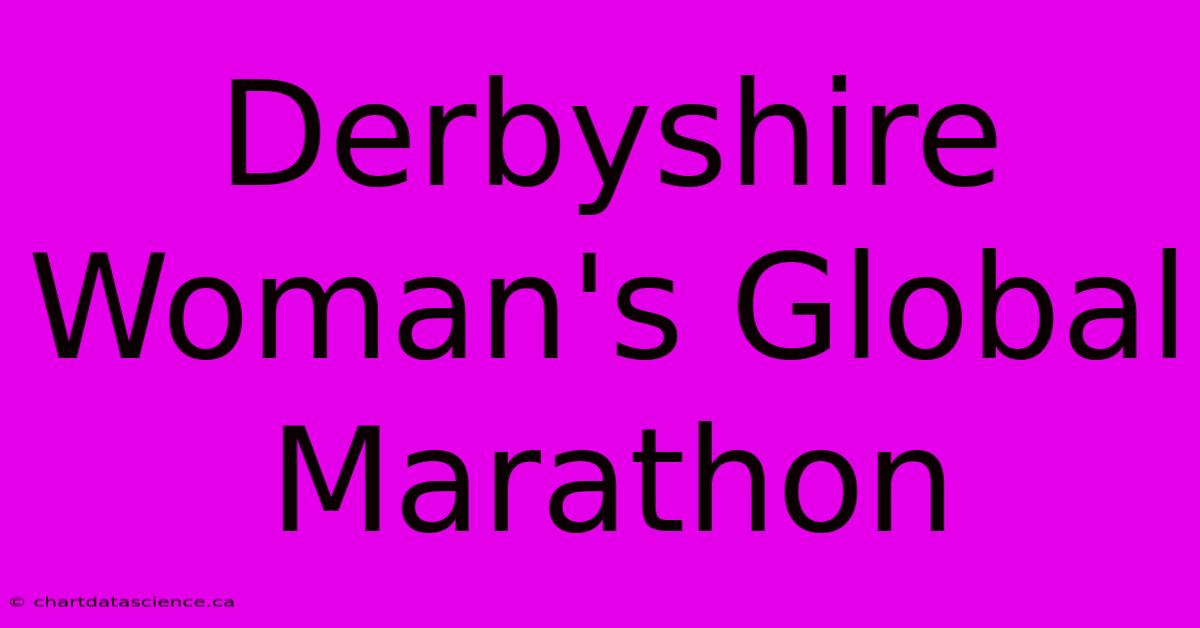 Derbyshire Woman's Global Marathon