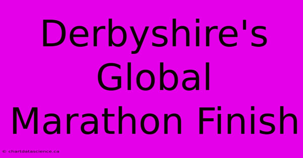 Derbyshire's Global Marathon Finish