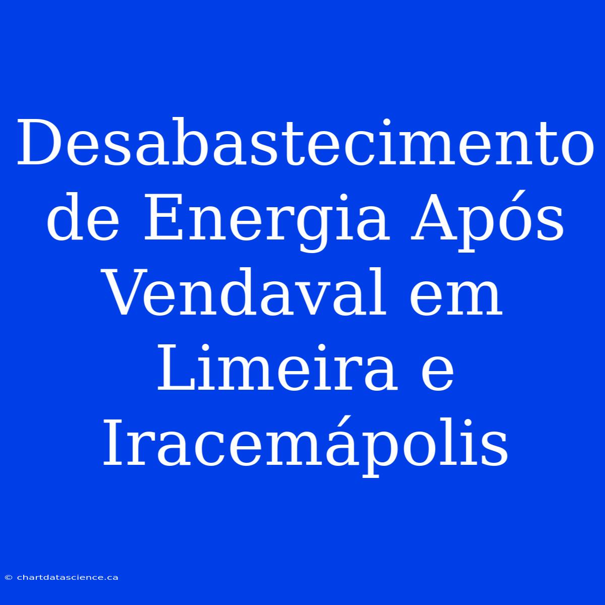 Desabastecimento De Energia Após Vendaval Em Limeira E Iracemápolis