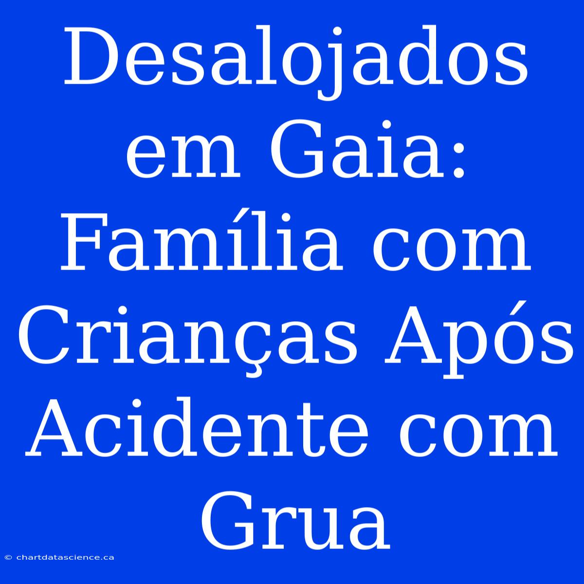 Desalojados Em Gaia: Família Com Crianças Após Acidente Com Grua