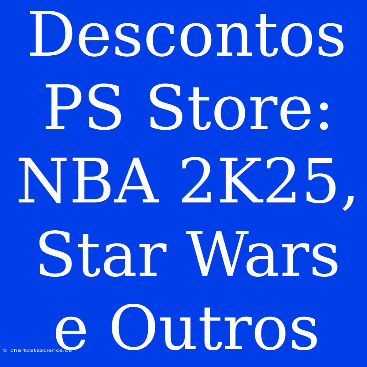 Descontos PS Store: NBA 2K25, Star Wars E Outros