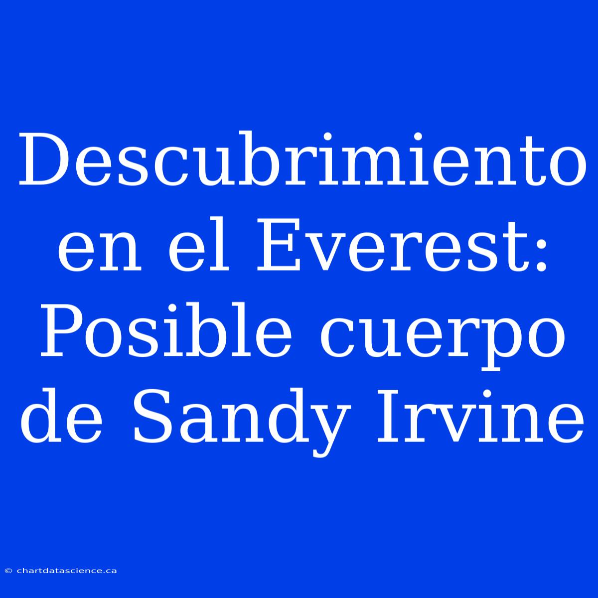 Descubrimiento En El Everest: Posible Cuerpo De Sandy Irvine