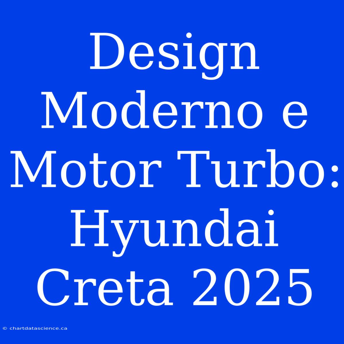 Design Moderno E Motor Turbo: Hyundai Creta 2025