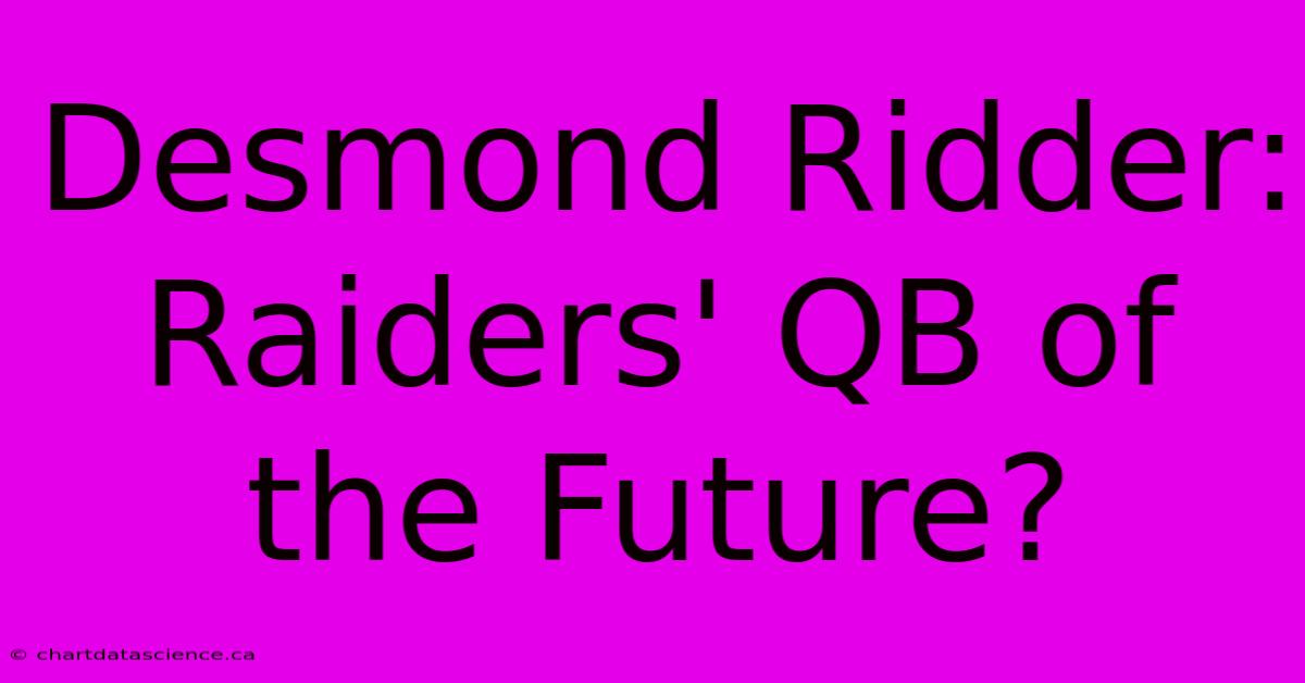 Desmond Ridder: Raiders' QB Of The Future?