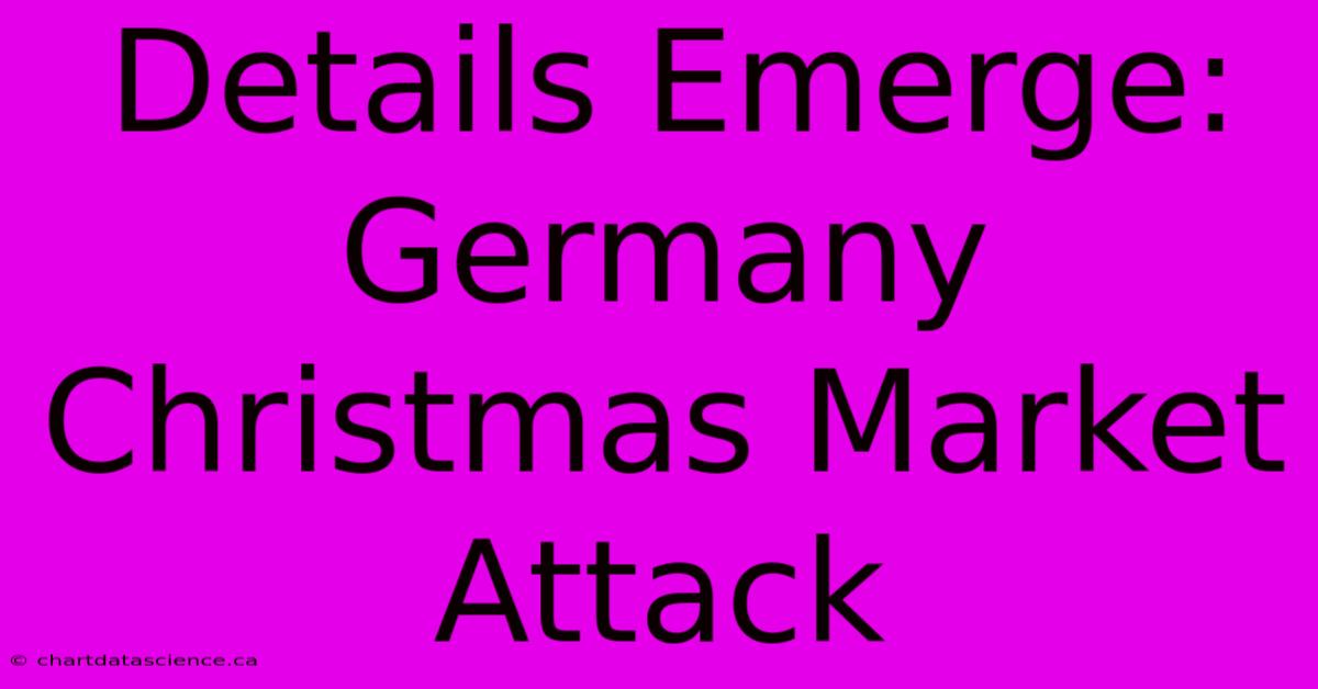 Details Emerge: Germany Christmas Market Attack