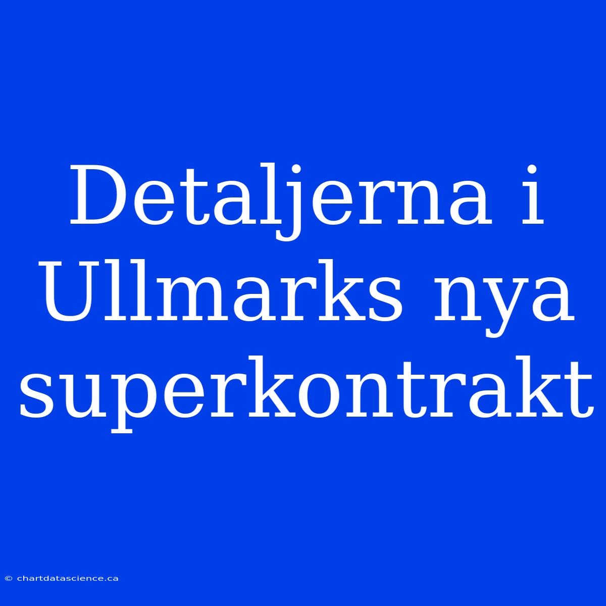 Detaljerna I Ullmarks Nya Superkontrakt