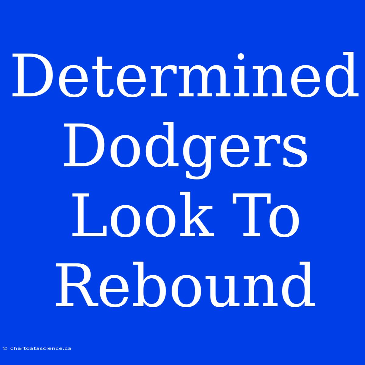 Determined Dodgers Look To Rebound