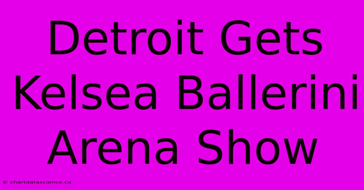 Detroit Gets Kelsea Ballerini Arena Show