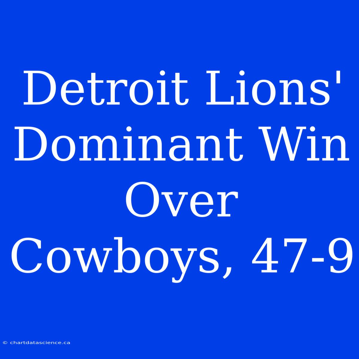 Detroit Lions' Dominant Win Over Cowboys, 47-9