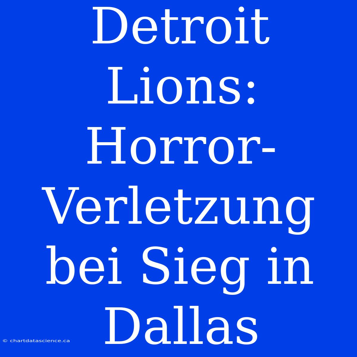 Detroit Lions: Horror-Verletzung Bei Sieg In Dallas