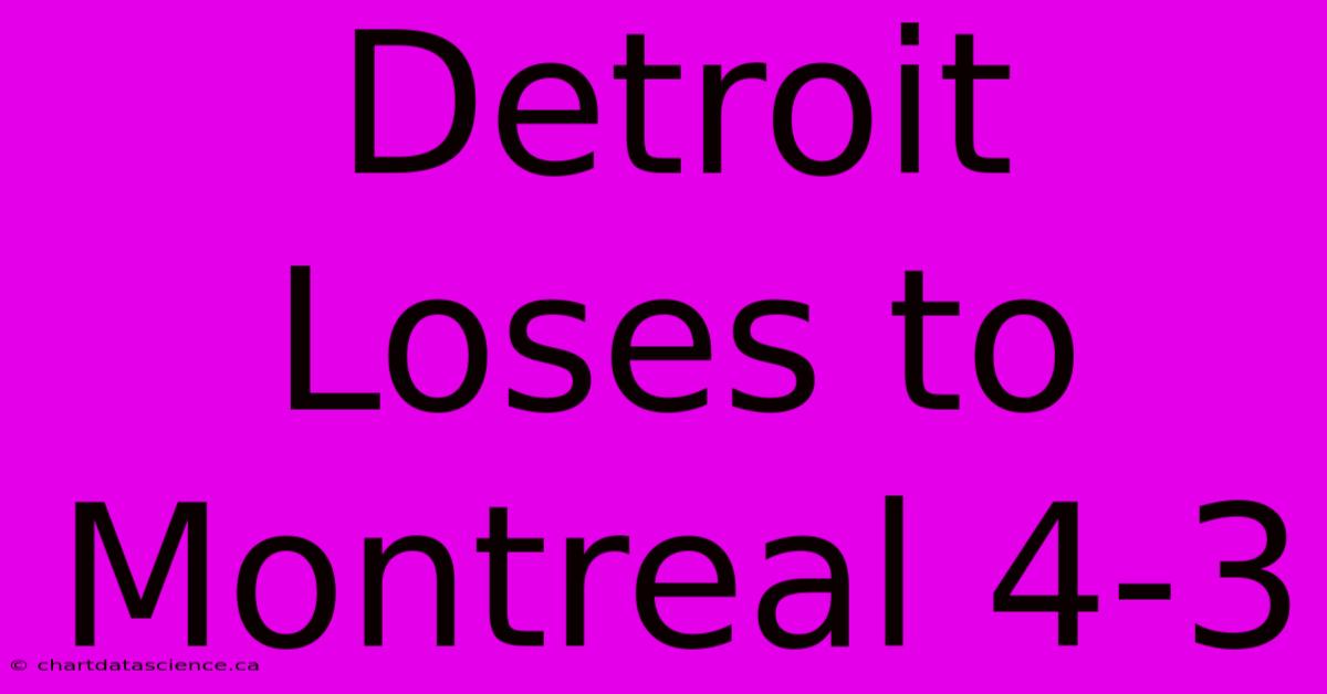 Detroit Loses To Montreal 4-3